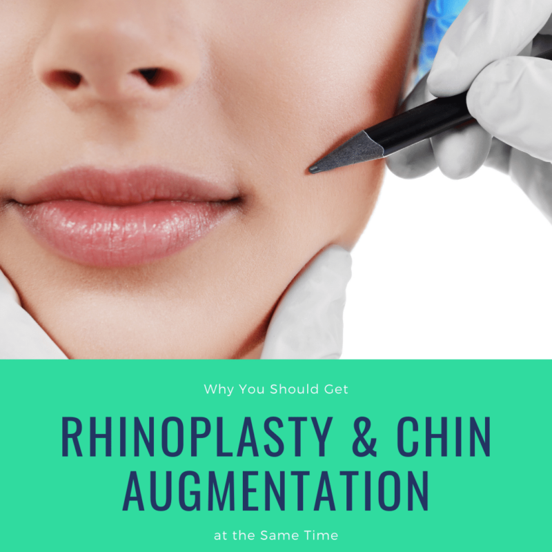 Why You Should Get Rhinoplasty and Chin Augmentation at the Same Time