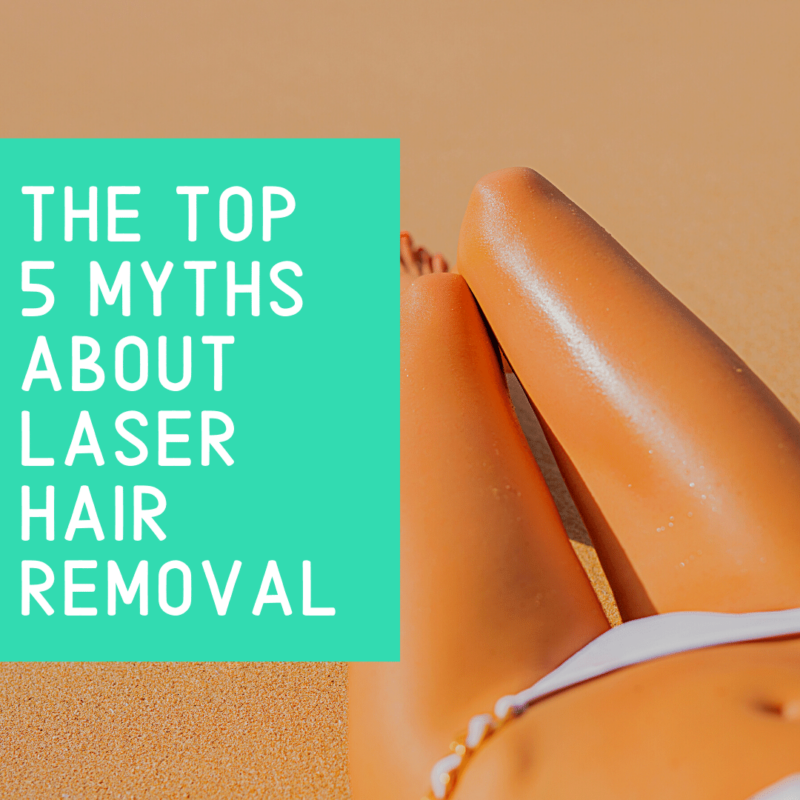 The Top 5 myths About Laser Hair Removal